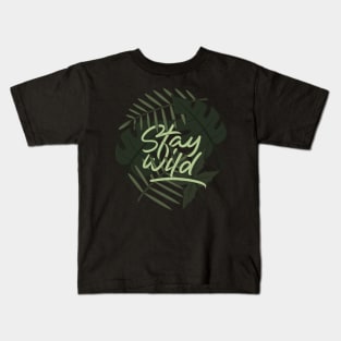 stay wild Kids T-Shirt